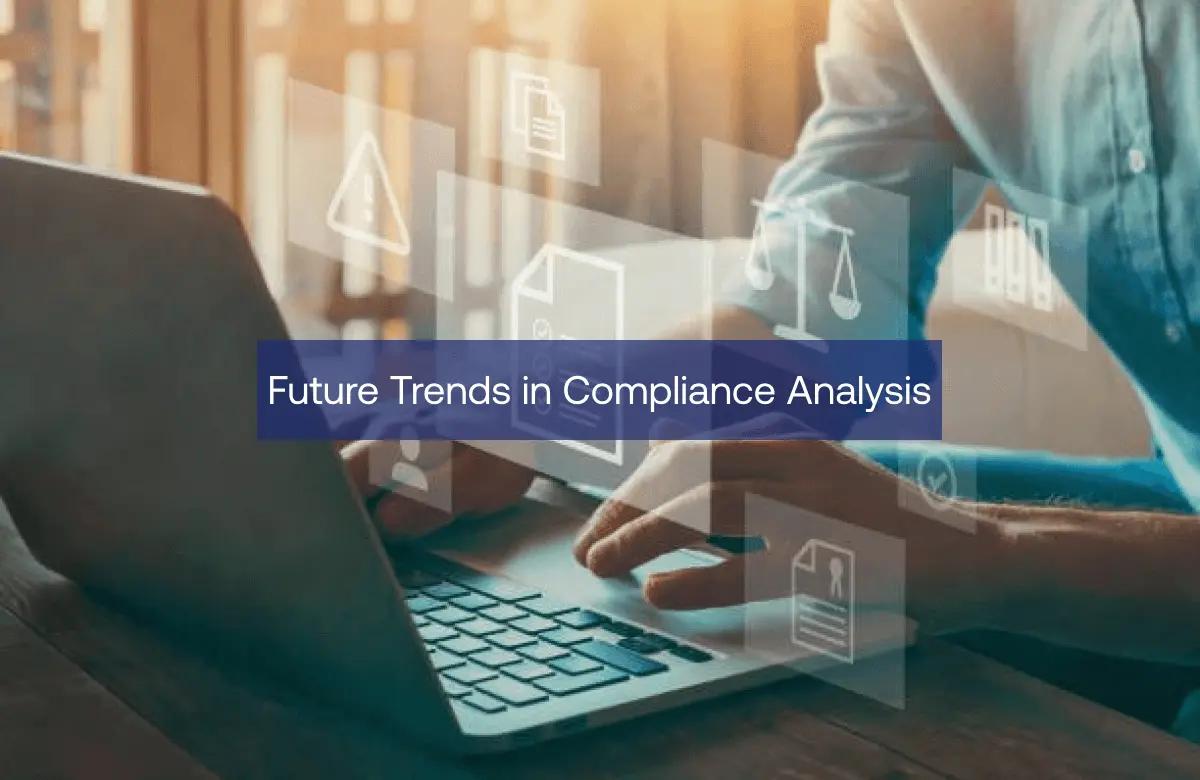 Future Trends in Compliance Analysis