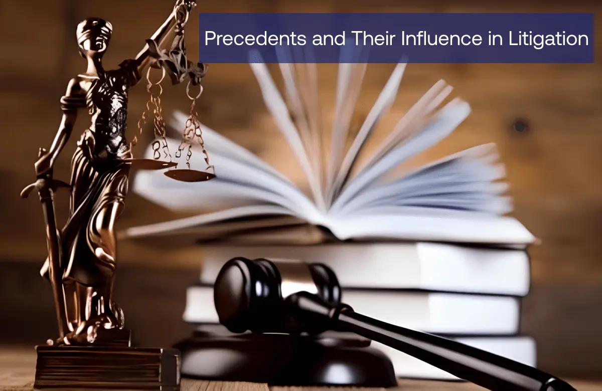 Precedents and Their Influence in Litigation