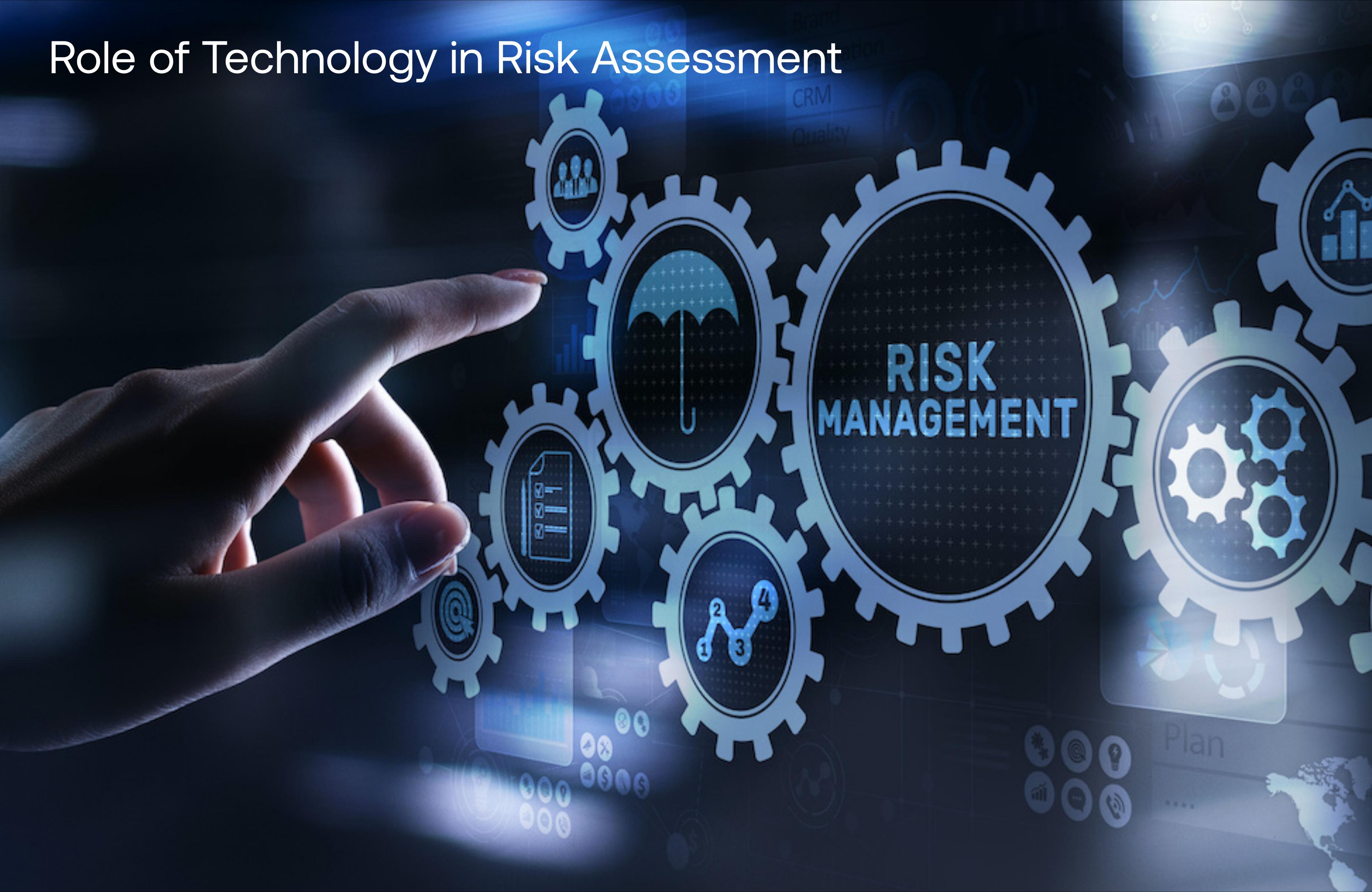 Role of Technology in Risk Assessment