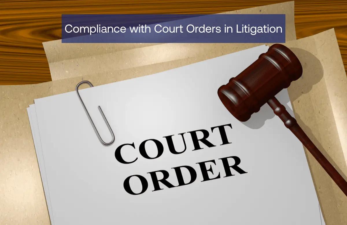 Compliance with Court Orders in Litigation